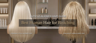 Best Human Hair for Bleaching | Cuticle-Aligned Hair Guide