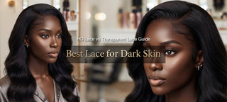 Best Lace for Dark Skin: HD Lace vs Transparent Lace Guide