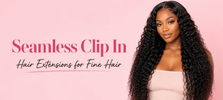 Seamless Clip In Hair Extensions for Fine Hair
