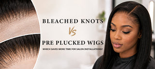 Bleached Knots vs Pre Plucked Wigs: What’s the Difference?