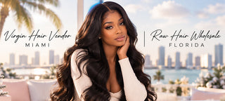 Virgin Hair Vendor Miami | Raw Hair Wholesale Florida