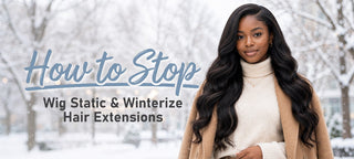 How to Stop Wig Static & Winterize Hair Extensions