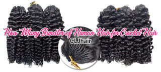 How Many Bundles of Human Hair for Crochet Hair? | CLJhair